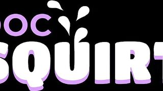 DocSquirt - Squirting Orgasm Compilation