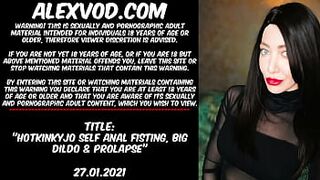 Hotkinkyjo self anal fisting, big dildo & prolapse