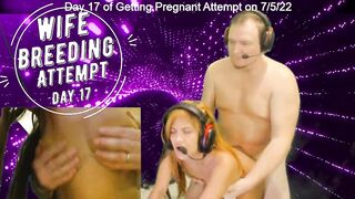 Day 17 Wife Breeding Attempt - SexyGamingCouple
