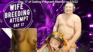Day 17 Wife Breeding Attempt - SexyGamingCouple
