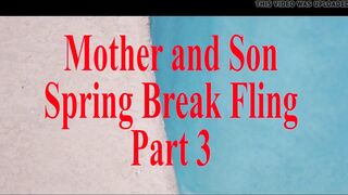 Mother Step Son Spring Break Sex POV Part 3