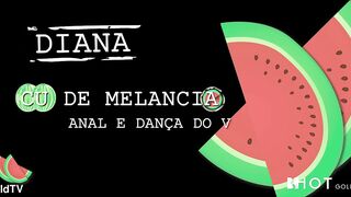 Diana Cu de Watermelon: Anal and Dance of the Man