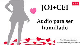 JOI + CEI en espanol. Humillacion total nivel 100.
