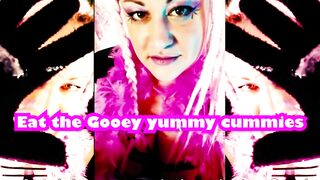 Its like salty warm yummy cummie gooey treats slurp the cummies