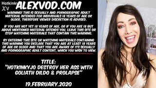 Hotkinkyjo destroy her ass with Goliath dildo & prolapse