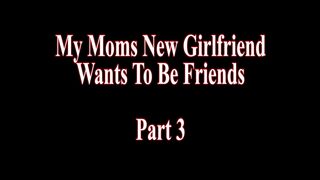Moms Girlfriend Wants To Be Friends Crystal Clark
