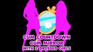 Cum Countdown Cum Mirrror with 2 Dressed Girl