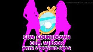 Cum Countdown Cum Mirrror with 2 Dressed Girl