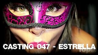 Casting 047 - Estrellita gives amazing blowjobs... Watch her have orgasms with her favorite toys